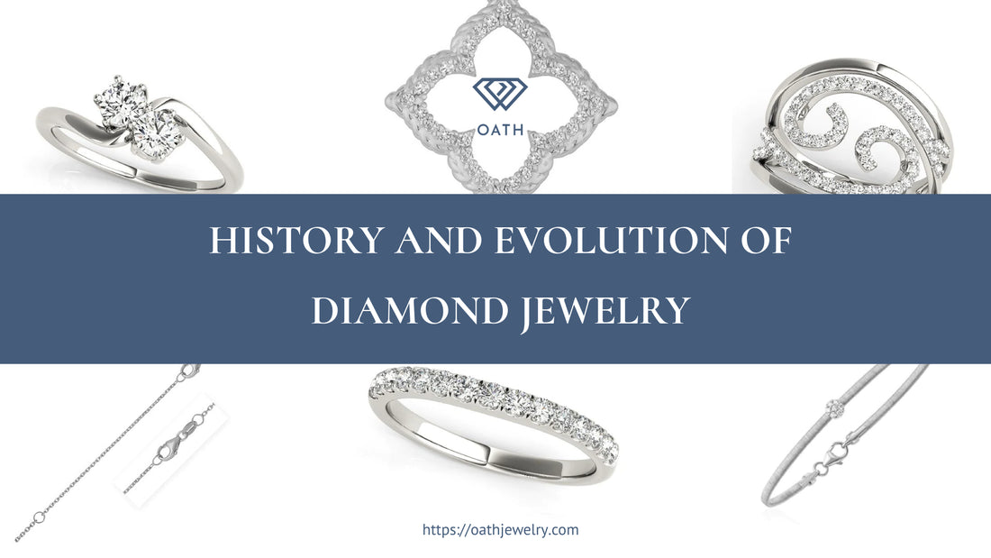 The History and Evolution of Diamond Jewelry - A Guide by Oath Jewelry